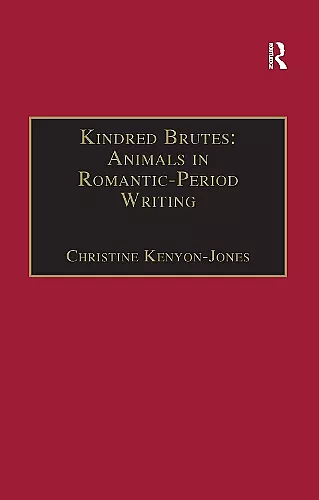 Kindred Brutes: Animals in Romantic-Period Writing cover
