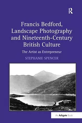 Francis Bedford, Landscape Photography and Nineteenth-Century British Culture cover