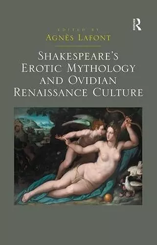 Shakespeare's Erotic Mythology and Ovidian Renaissance Culture cover