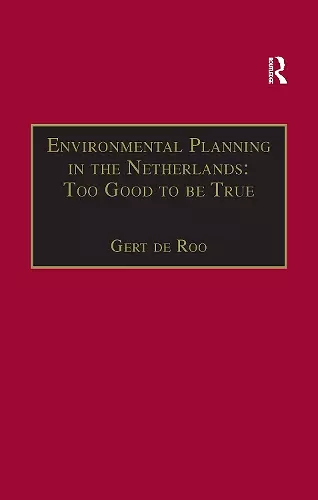 Environmental Planning in the Netherlands: Too Good to be True cover