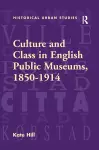 Culture and Class in English Public Museums, 1850-1914 cover