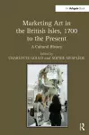 Marketing Art in the British Isles, 1700 to the Present cover