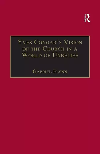 Yves Congar's Vision of the Church in a World of Unbelief cover