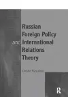 Russian Foreign Policy and International Relations Theory cover