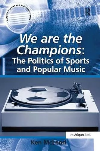 We are the Champions: The Politics of Sports and Popular Music cover