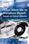 Please Allow Me to Introduce Myself: Essays on Debut Albums cover