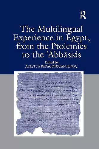 The Multilingual Experience in Egypt, from the Ptolemies to the Abbasids cover