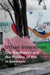 Urban Interstices: The Aesthetics and the Politics of the In-between cover