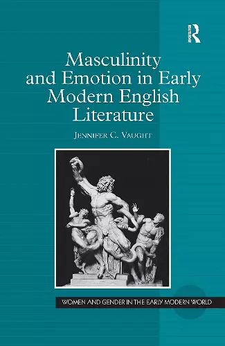 Masculinity and Emotion in Early Modern English Literature cover