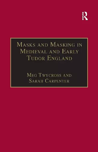 Masks and Masking in Medieval and Early Tudor England cover