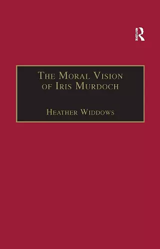 The Moral Vision of Iris Murdoch cover