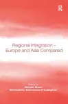 Regional Integration – Europe and Asia Compared cover