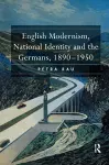 English Modernism, National Identity and the Germans, 1890–1950 cover