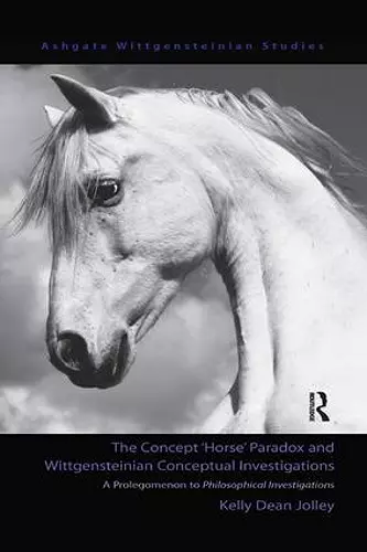 The Concept 'Horse' Paradox and Wittgensteinian Conceptual Investigations cover