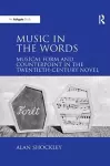 Music in the Words: Musical Form and Counterpoint in the Twentieth-Century Novel cover