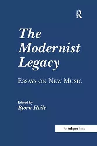 The Modernist Legacy: Essays on New Music cover