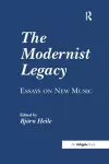 The Modernist Legacy: Essays on New Music cover