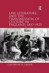 Law, Literature, and the Transmission of Culture in England, 1837–1925 cover