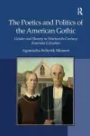 The Poetics and Politics of the American Gothic cover