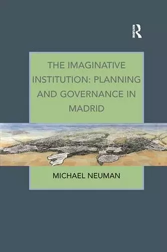 The Imaginative Institution: Planning and Governance in Madrid cover