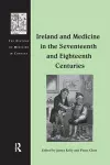 Ireland and Medicine in the Seventeenth and Eighteenth Centuries cover