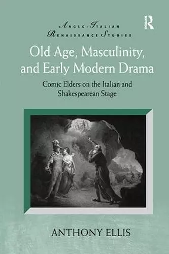 Old Age, Masculinity, and Early Modern Drama cover