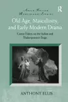 Old Age, Masculinity, and Early Modern Drama cover