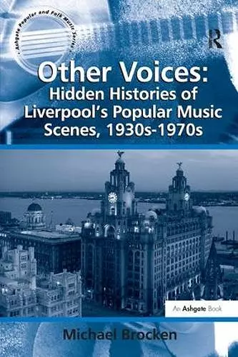 Other Voices: Hidden Histories of Liverpool's Popular Music Scenes, 1930s-1970s cover