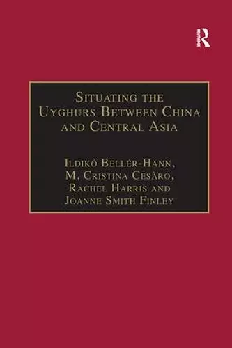 Situating the Uyghurs Between China and Central Asia cover