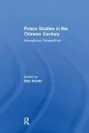 Peace Studies in the Chinese Century cover