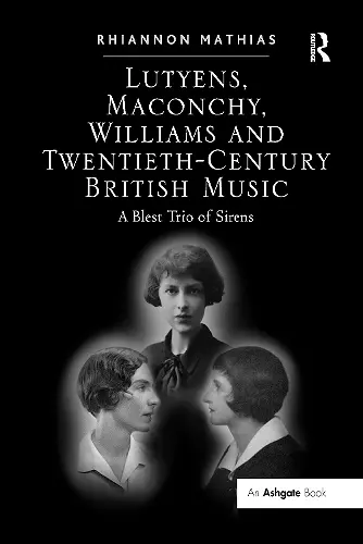 Lutyens, Maconchy, Williams and Twentieth-Century British Music cover