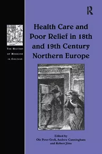 Health Care and Poor Relief in 18th and 19th Century Northern Europe cover