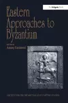 Eastern Approaches to Byzantium cover