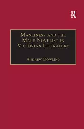 Manliness and the Male Novelist in Victorian Literature cover