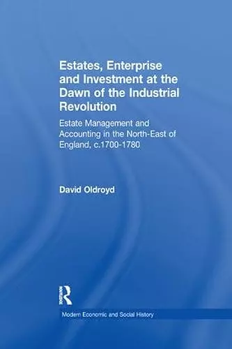 Estates, Enterprise and Investment at the Dawn of the Industrial Revolution cover