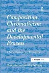 Composition, Chromaticism and the Developmental Process cover