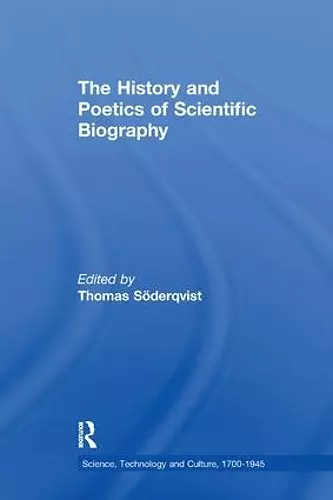 The History and Poetics of Scientific Biography cover