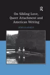 On Sibling Love, Queer Attachment and American Writing cover