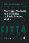 Marriage, Manners and Mobility in Early Modern Venice cover