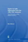 Topics in Latin Philosophy from the 12th–14th centuries cover