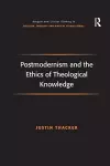 Postmodernism and the Ethics of Theological Knowledge cover