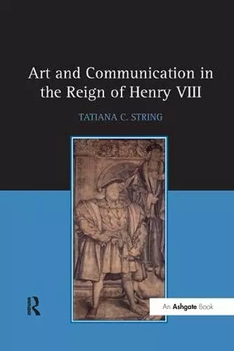 Art and Communication in the Reign of Henry VIII cover