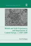 British and Irish Experiences and Impressions of Central Europe, c.1560–1688 cover