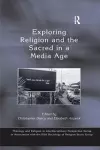 Exploring Religion and the Sacred in a Media Age cover