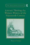 Literary Theology by Women Writers of the Nineteenth Century cover