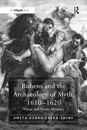 Rubens and the Archaeology of Myth, 1610-1620 cover