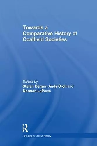 Towards a Comparative History of Coalfield Societies cover