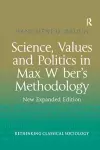 Science, Values and Politics in Max Weber's Methodology cover