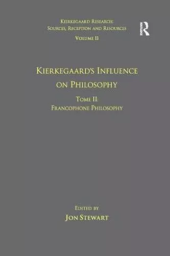 Volume 11, Tome II: Kierkegaard's Influence on Philosophy cover