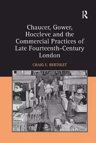 Chaucer, Gower, Hoccleve and the Commercial Practices of Late Fourteenth-Century London cover